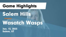 Salem Hills  vs Wasatch Wasps Game Highlights - Jan. 13, 2023