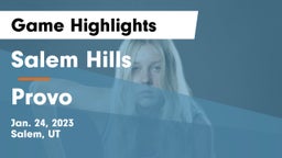 Salem Hills  vs Provo  Game Highlights - Jan. 24, 2023