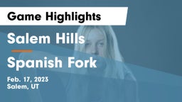 Salem Hills  vs Spanish Fork  Game Highlights - Feb. 17, 2023