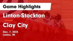 Linton-Stockton  vs Clay City  Game Highlights - Dec. 7, 2023