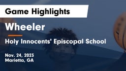 Wheeler  vs Holy Innocents' Episcopal School Game Highlights - Nov. 24, 2023