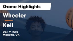 Wheeler  vs Kell  Game Highlights - Dec. 9, 2023
