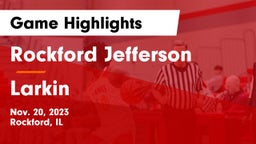 Rockford Jefferson  vs Larkin  Game Highlights - Nov. 20, 2023