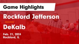 Rockford Jefferson  vs DeKalb  Game Highlights - Feb. 21, 2024