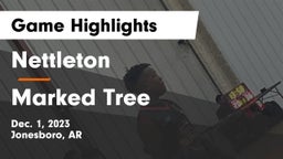 Nettleton  vs Marked Tree  Game Highlights - Dec. 1, 2023