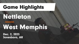 Nettleton  vs West Memphis Game Highlights - Dec. 2, 2023