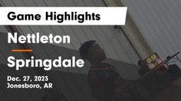 Nettleton  vs Springdale  Game Highlights - Dec. 27, 2023