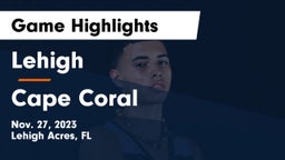 Lehigh  vs Cape Coral  Game Highlights - Nov. 27, 2023