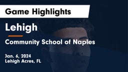 Lehigh  vs Community School of Naples Game Highlights - Jan. 6, 2024