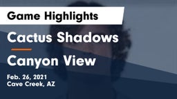 Cactus Shadows  vs Canyon View  Game Highlights - Feb. 26, 2021