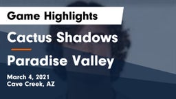 Cactus Shadows  vs Paradise Valley  Game Highlights - March 4, 2021