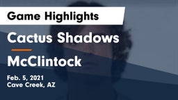 Cactus Shadows  vs McClintock  Game Highlights - Feb. 5, 2021