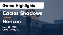 Cactus Shadows  vs Horizon  Game Highlights - Jan. 17, 2023