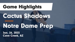 Cactus Shadows  vs Notre Dame Prep  Game Highlights - Jan. 26, 2023