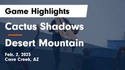 Cactus Shadows  vs Desert Mountain  Game Highlights - Feb. 2, 2023
