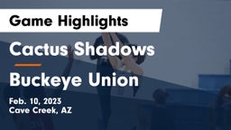 Cactus Shadows  vs Buckeye Union  Game Highlights - Feb. 10, 2023