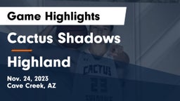 Cactus Shadows  vs Highland  Game Highlights - Nov. 24, 2023
