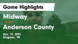 Midway  vs Anderson County  Game Highlights - Dec. 19, 2023