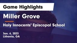 Miller Grove  vs Holy Innocents' Episcopal School Game Highlights - Jan. 6, 2023