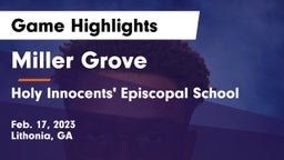 Miller Grove  vs Holy Innocents' Episcopal School Game Highlights - Feb. 17, 2023