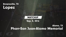 Matchup: Lopez  vs. Pharr-San Juan-Alamo Memorial  2016