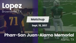 Matchup: Lopez  vs. Pharr-San Juan-Alamo Memorial  2017