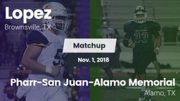 Matchup: Lopez  vs. Pharr-San Juan-Alamo Memorial  2018