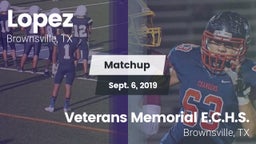 Matchup: Lopez  vs. Veterans Memorial E.C.H.S. 2019