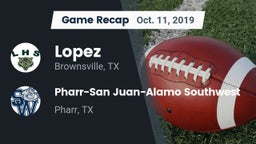 Recap: Lopez  vs. Pharr-San Juan-Alamo Southwest  2019