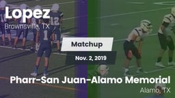 Matchup: Lopez  vs. Pharr-San Juan-Alamo Memorial  2019