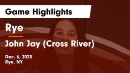Rye  vs John Jay  (Cross River) Game Highlights - Dec. 6, 2023