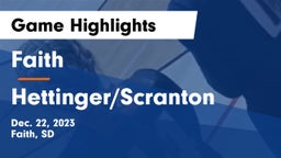 Faith  vs Hettinger/Scranton  Game Highlights - Dec. 22, 2023