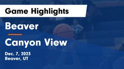 Beaver  vs Canyon View  Game Highlights - Dec. 7, 2023