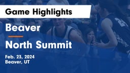 Beaver  vs North Summit  Game Highlights - Feb. 23, 2024