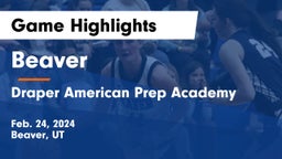 Beaver  vs Draper American Prep Academy Game Highlights - Feb. 24, 2024