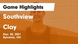 Southview  vs Clay  Game Highlights - Dec. 30, 2021