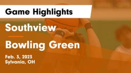 Southview  vs Bowling Green  Game Highlights - Feb. 3, 2023