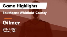 Southeast Whitfield County vs Gilmer  Game Highlights - Dec. 3, 2021