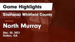 Southeast Whitfield County vs North Murray  Game Highlights - Dec. 20, 2021