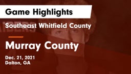 Southeast Whitfield County vs Murray County  Game Highlights - Dec. 21, 2021
