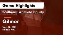 Southeast Whitfield County vs Gilmer  Game Highlights - Jan. 22, 2022