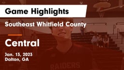 Southeast Whitfield County vs Central  Game Highlights - Jan. 13, 2023