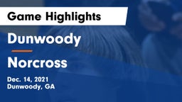 Dunwoody  vs Norcross  Game Highlights - Dec. 14, 2021