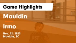 Mauldin  vs Irmo  Game Highlights - Nov. 22, 2023