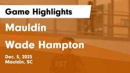 Mauldin  vs Wade Hampton Game Highlights - Dec. 5, 2023