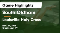 South Oldham  vs Louisville Holy Cross Game Highlights - Nov. 27, 2023