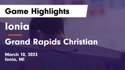 Ionia  vs Grand Rapids Christian Game Highlights - March 10, 2023