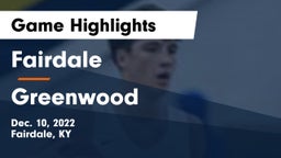 Fairdale  vs Greenwood  Game Highlights - Dec. 10, 2022