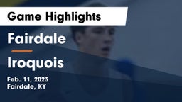 Fairdale  vs Iroquois  Game Highlights - Feb. 11, 2023