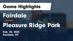 Fairdale  vs Pleasure Ridge Park  Game Highlights - Feb. 25, 2023